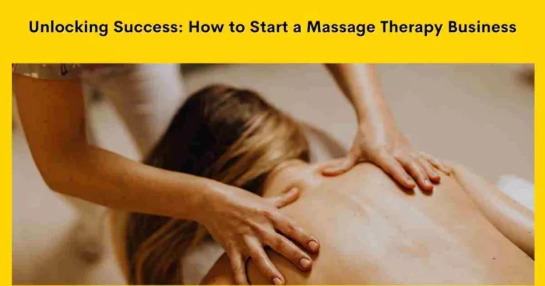 Unlocking Success: A Step-by-Step Guide on How to Start a Massage Therapy Business