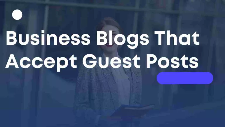 Business Blogs That Accept Guest Posts