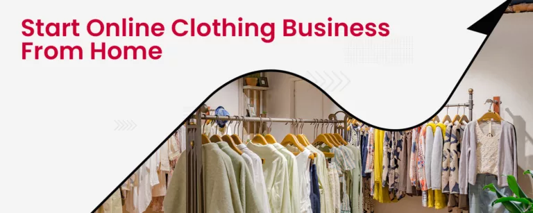 How to Start an Online Clothing Business in India from Home